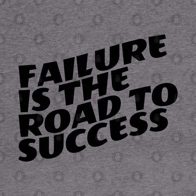 Failure Is The Road To Success by Texevod